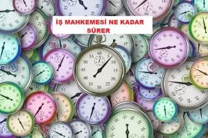 İş Mahkemesi Ne Kadar Sürer