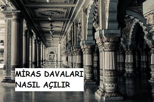 Miras davaları Nasıl Açılır