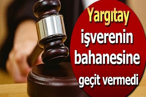 Yargıtay, Kıdemli İşçinin İstifası Hayatın Olağan Akışına Aykırı dedi